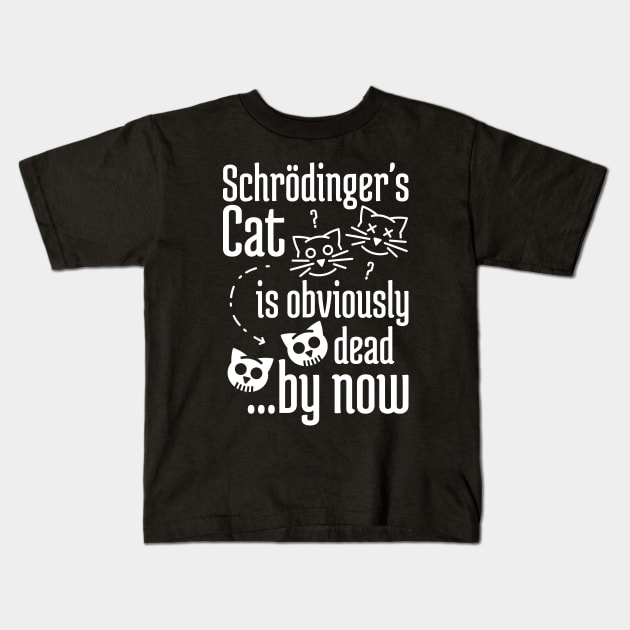 Schrödinger's Cat Humor white print Kids T-Shirt by NeverDrewBefore